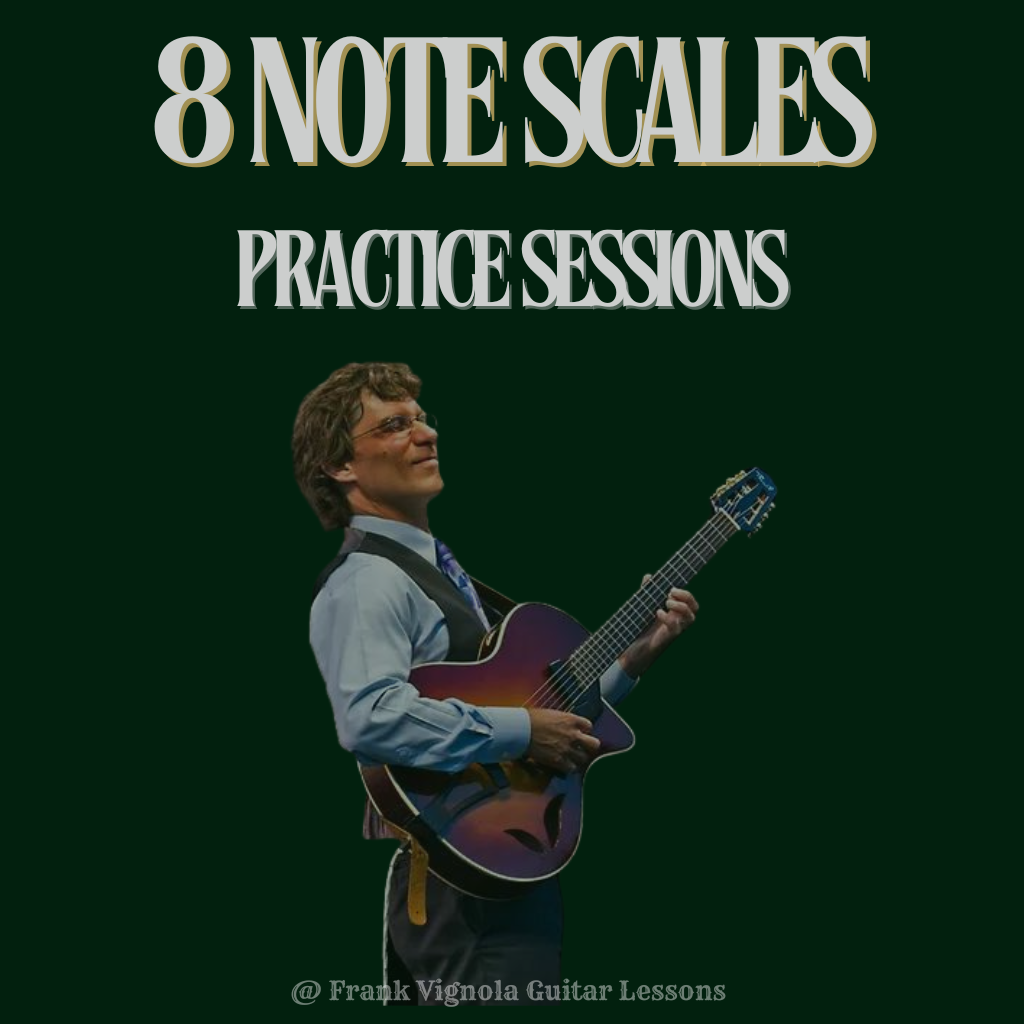 8 Note Scales Practice Sessions – Frank Vignola Guitar Lessons